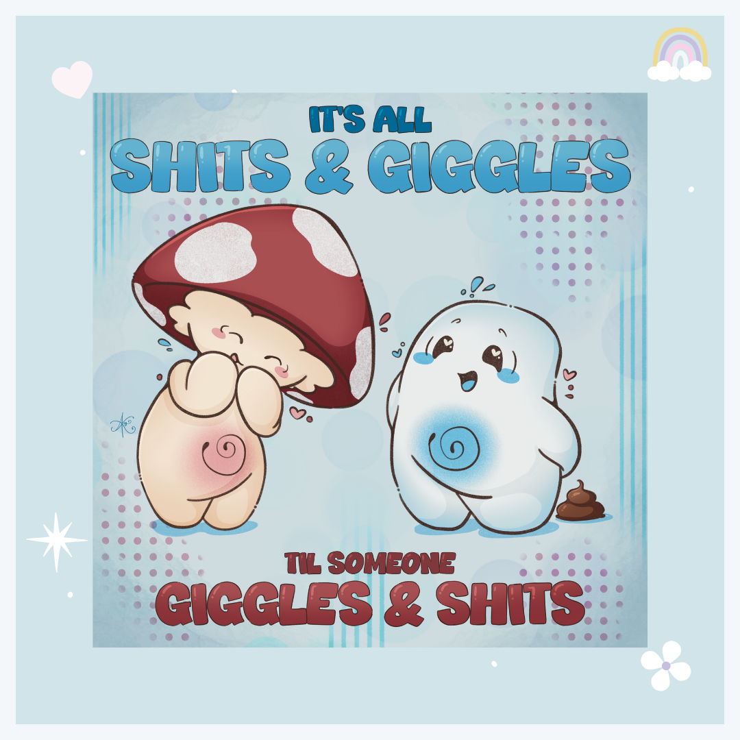 It's All Shits and Giggles Print