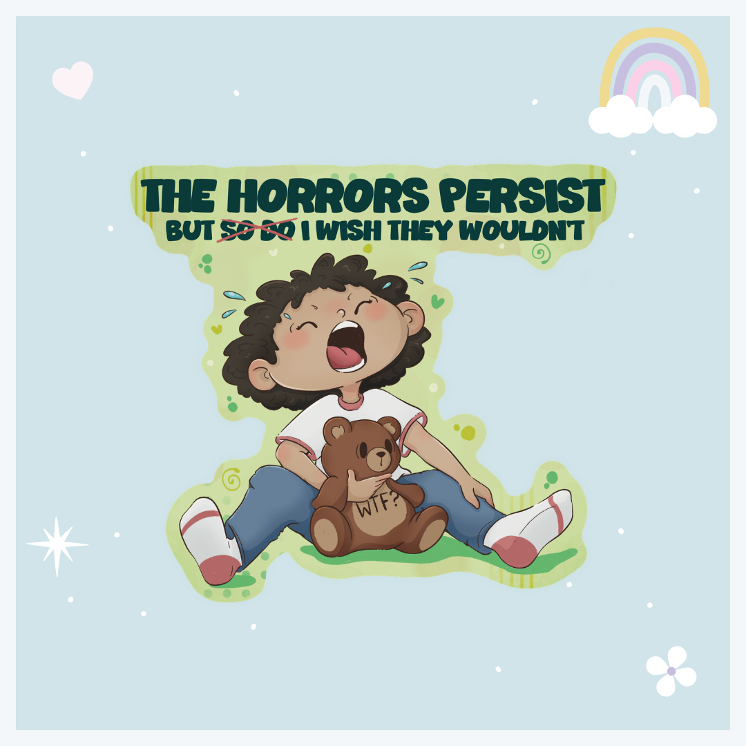 The Horrors Persist But I Wish They Wouldn't Individual Sticker