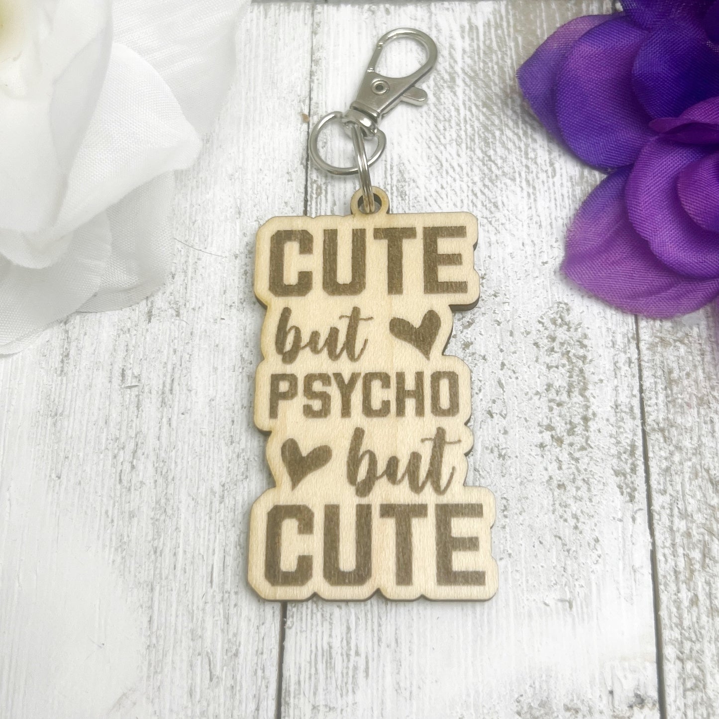 Cute But Psycho But Cute Wooden Keychain