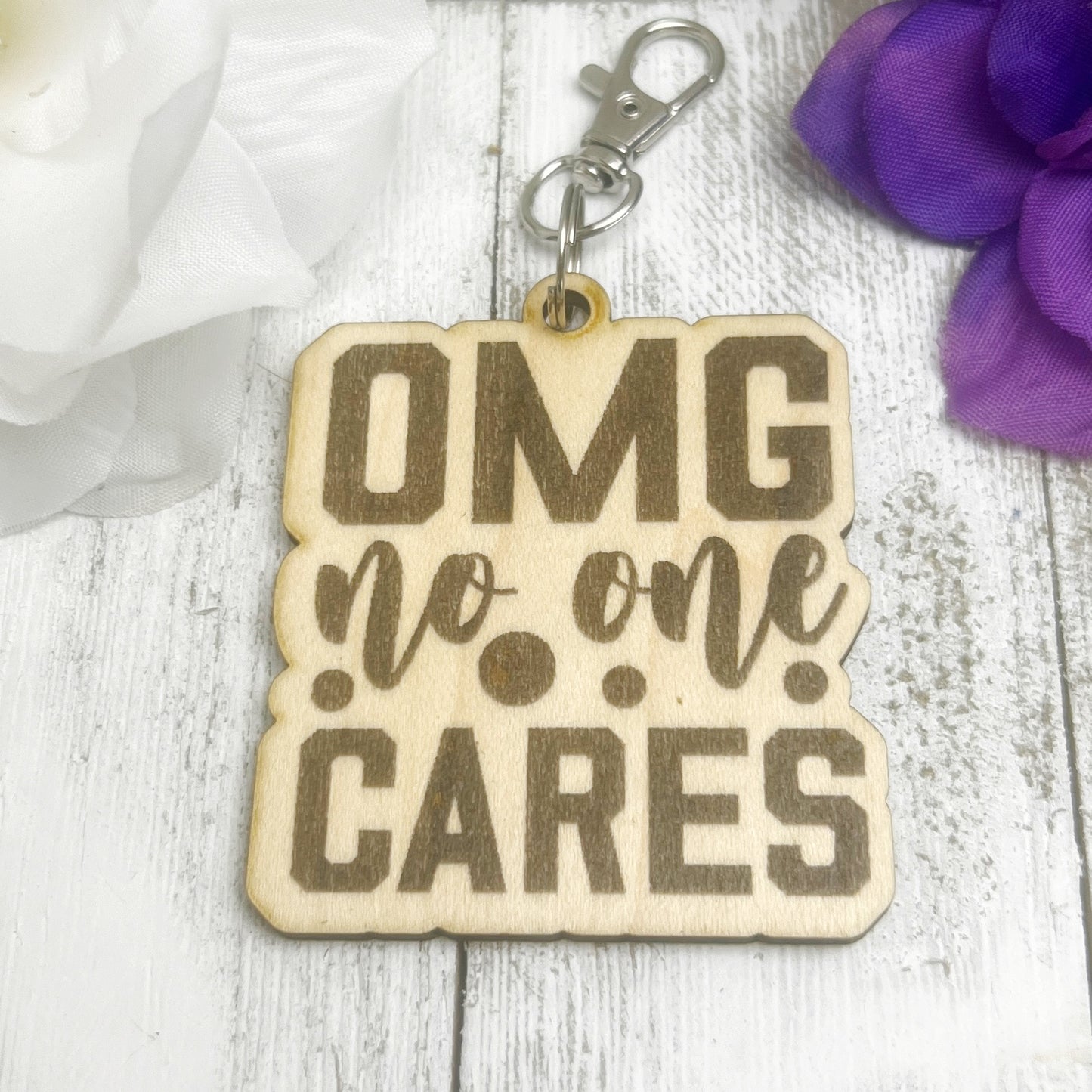 OMG No One Cares Wooden Keychain