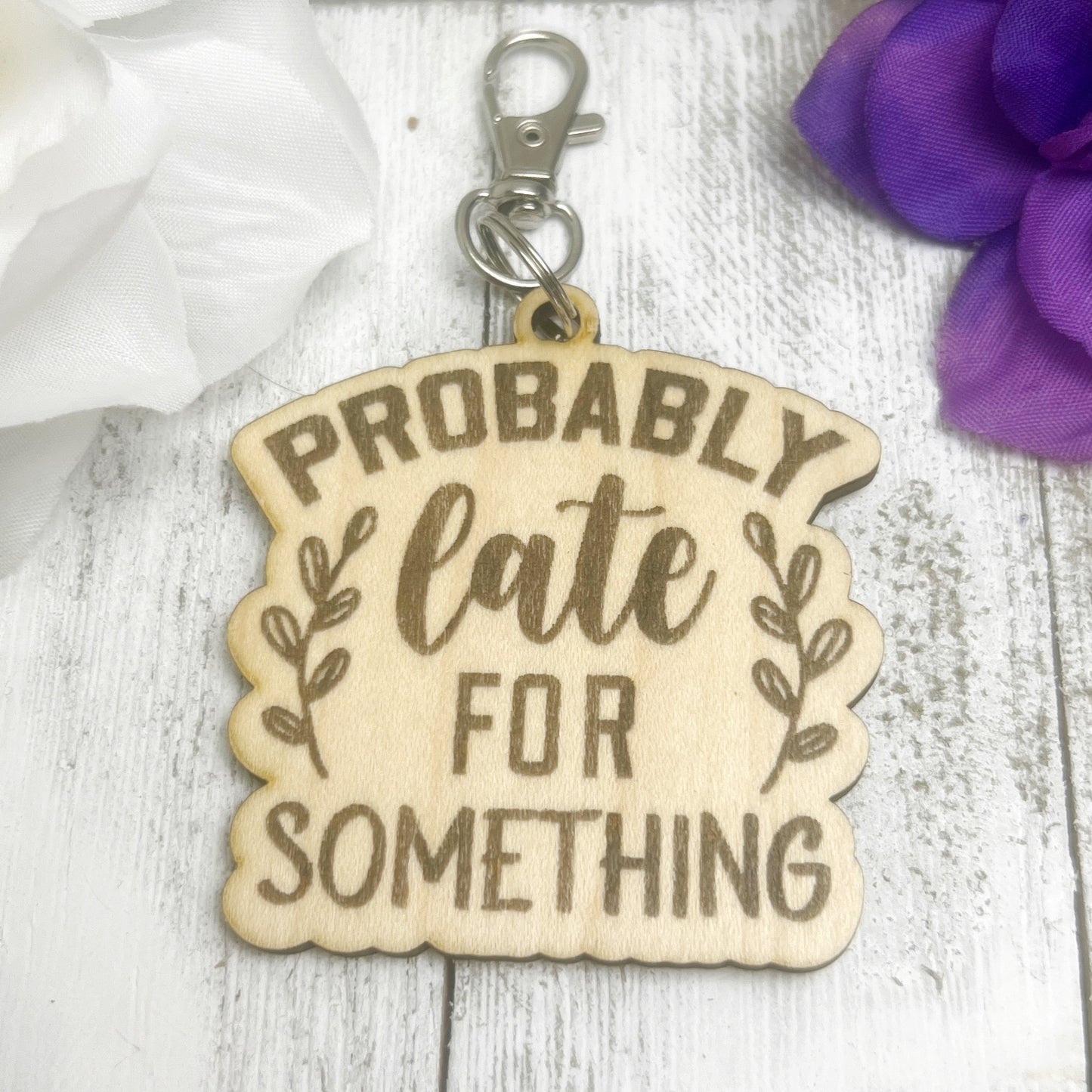 Probably Late for Something Wooden Keychain