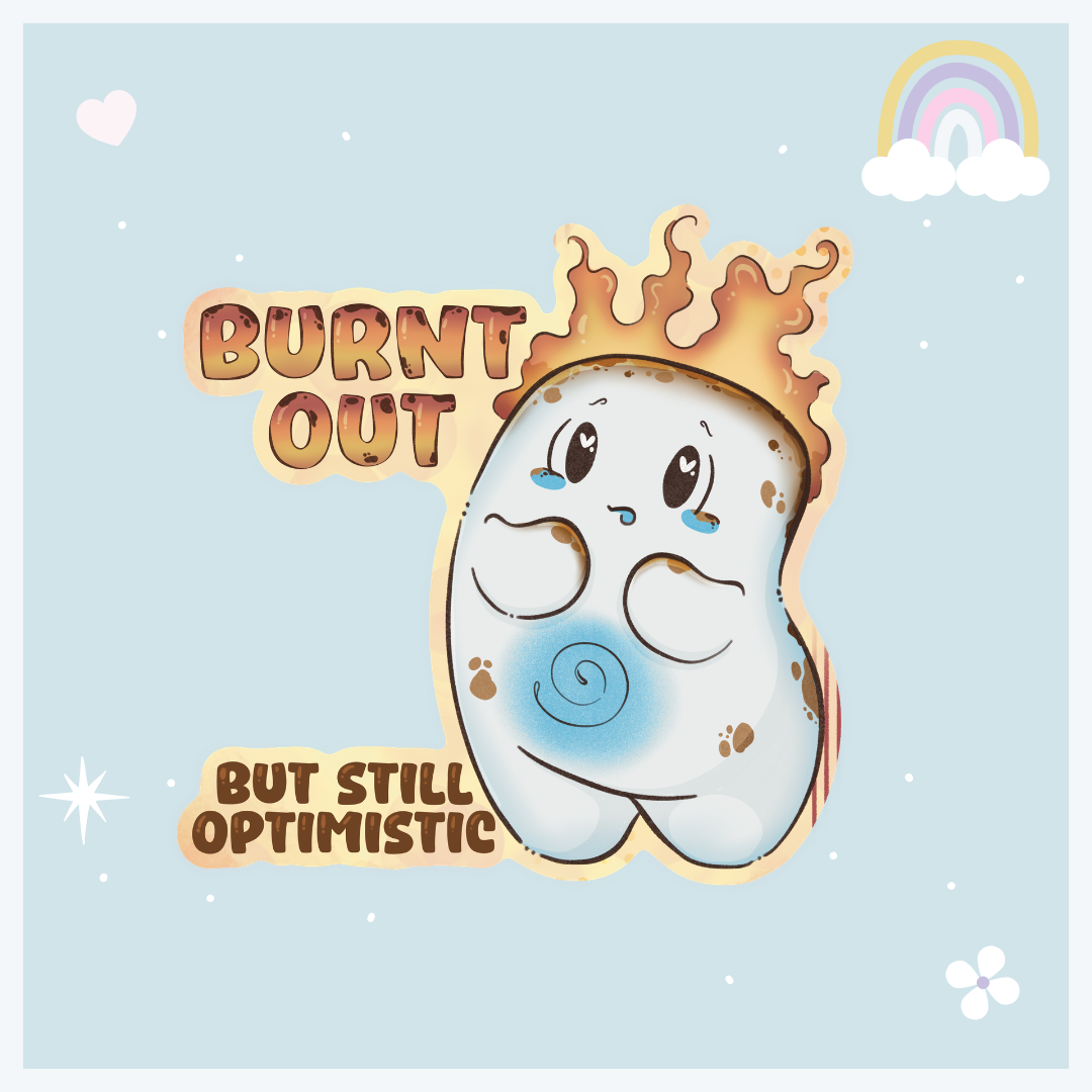 Burnt Out But Still Optimistic Toasty Individual Sticker