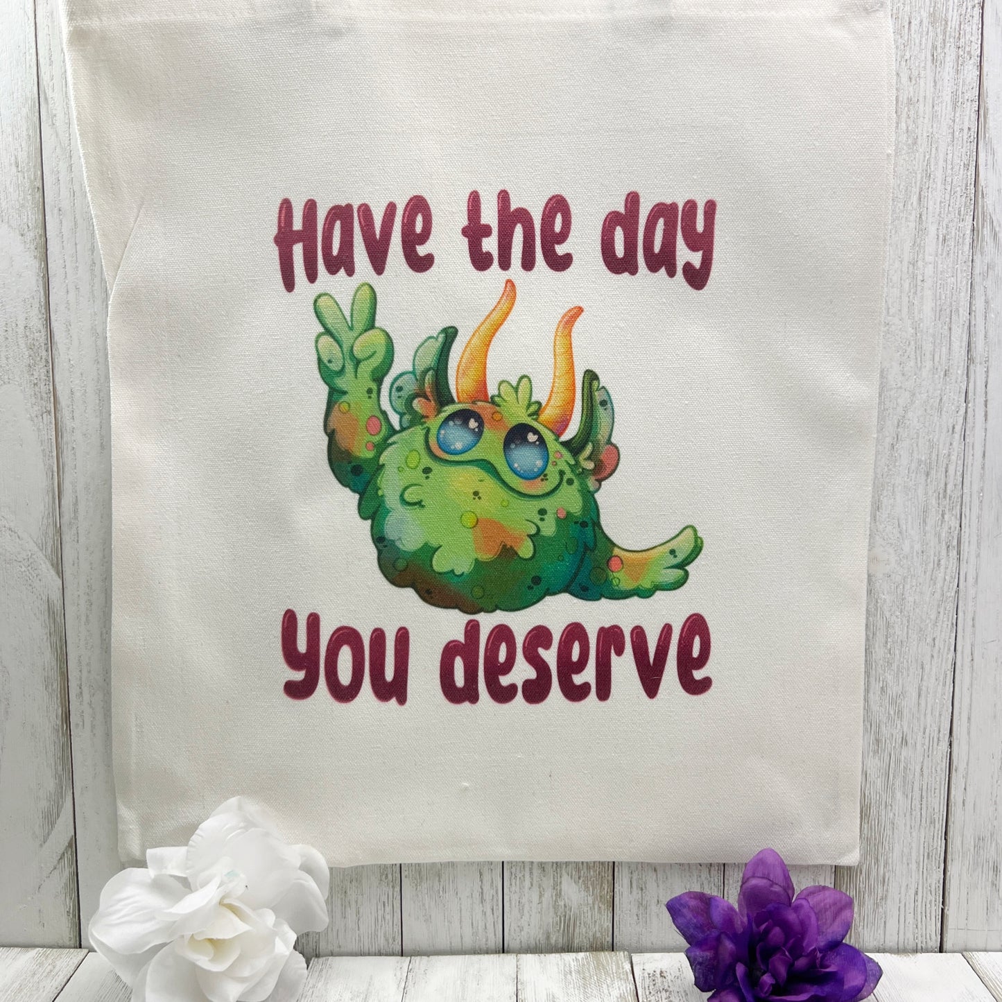 Have the Day You Deserve Tote