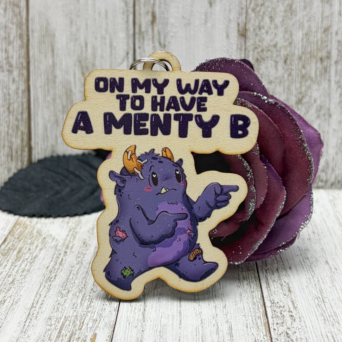 On My Way To Have A Menty B Wooden Keychain