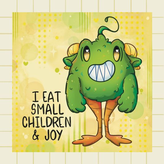 I Eat Small Children and Joy Print