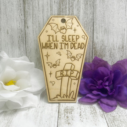 I'll Sleep When I'm Dead Coffin Wooden Bookmark