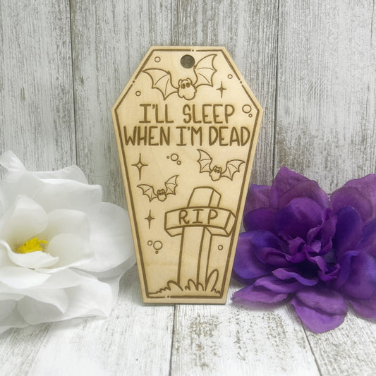 I'll Sleep When I'm Dead Coffin Wooden Bookmark