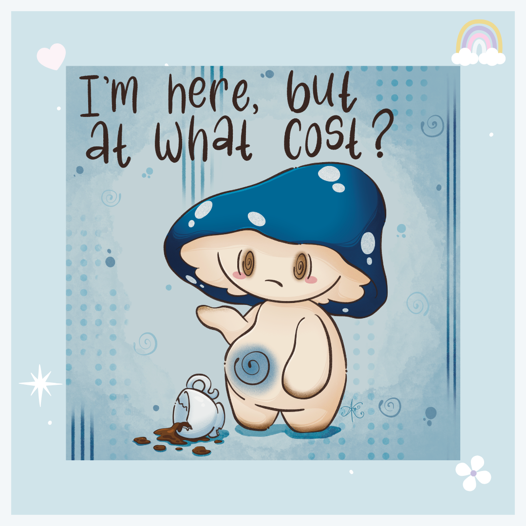 I'm Here But At What Cost Print