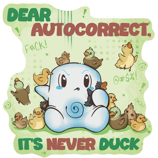 Dear Autocorrect, It's Never Duck Individual Sticker
