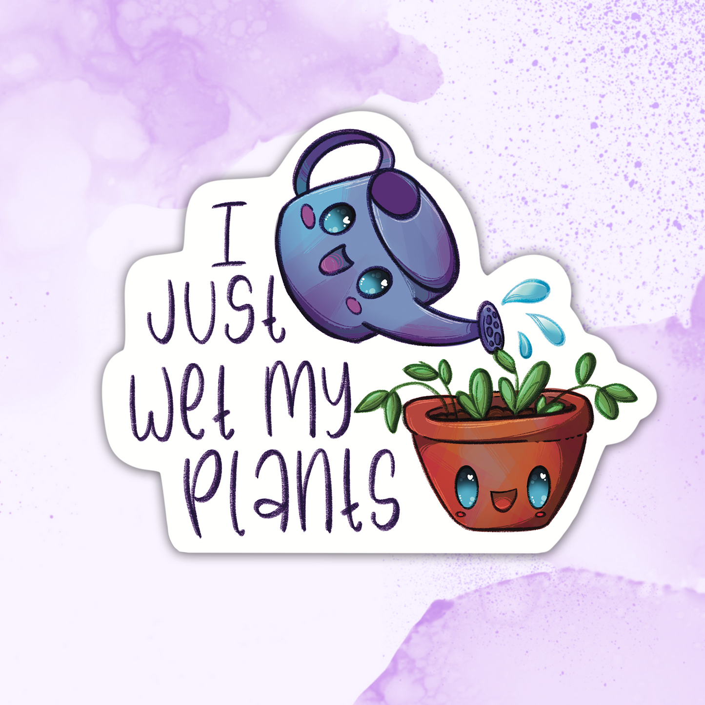 I Just Wet My Plants Sticker