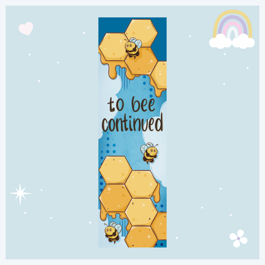 To Bee Continued 2x7" Bookmark