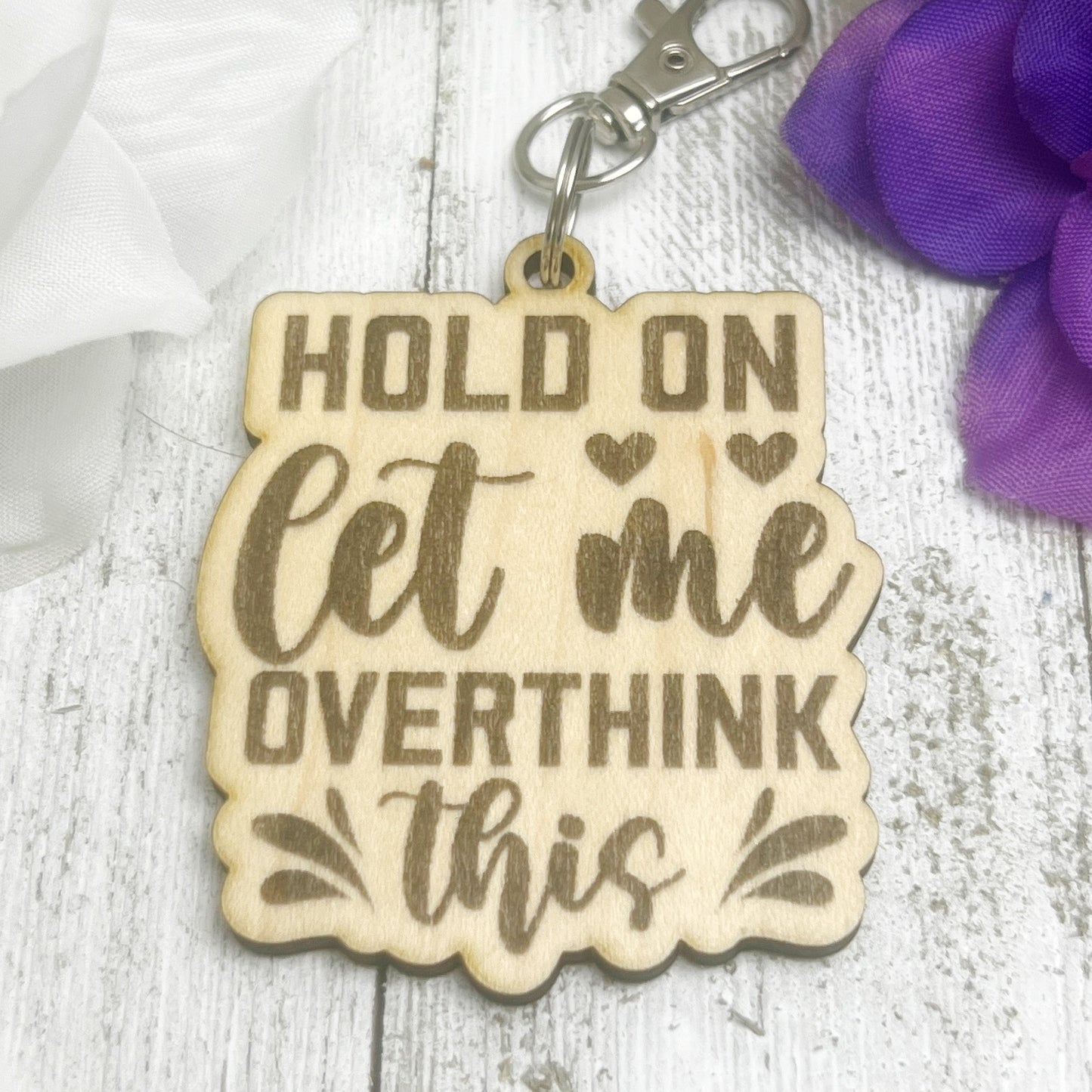 Hold On Let Me Overthink This Wooden Keychain