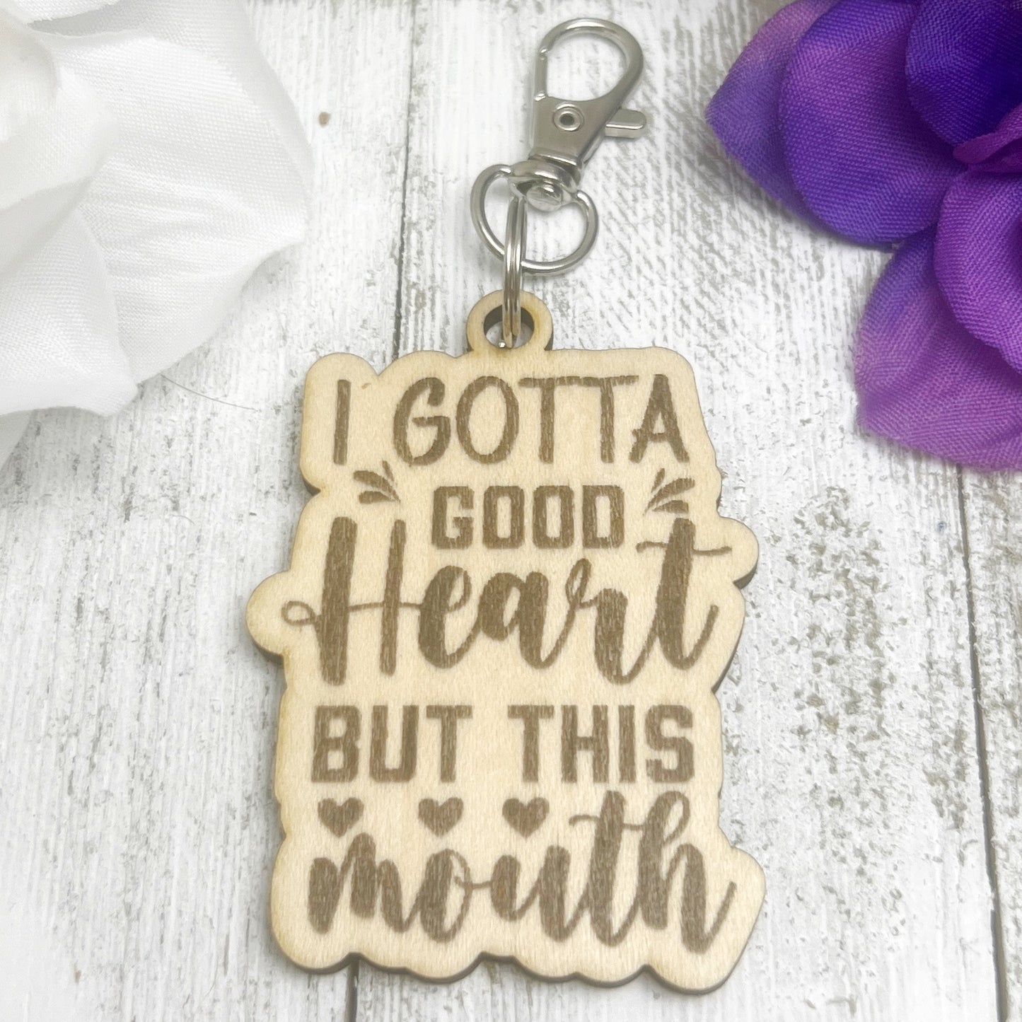 I Gotta Good Heart but this Mouth Wooden Keychain
