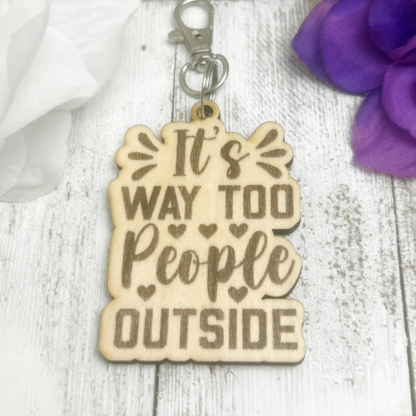 It's Way Too People Outside Wooden Keychain